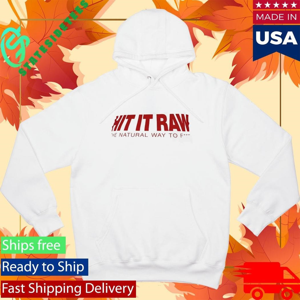 Hit It Ran The Natural Way To Fuck Shirt
