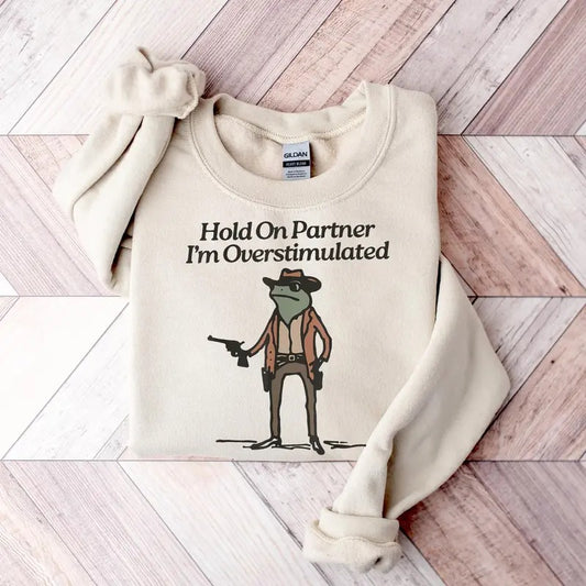 Hold On I'm Overstimulated Sweater, Western Frog Shirt, Meme Shirt, Cool Shirt, Cute Animal, Trendy Funny Frog Tee