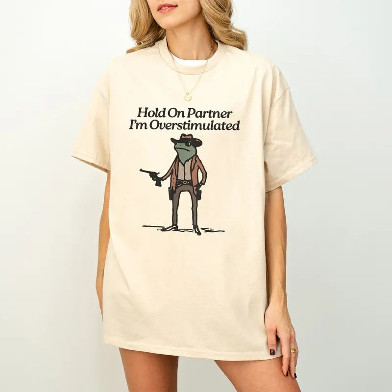 Hold On Partner Im Overstimulated Shirt, Cowboy Frog Shirt, Funny meme shirt