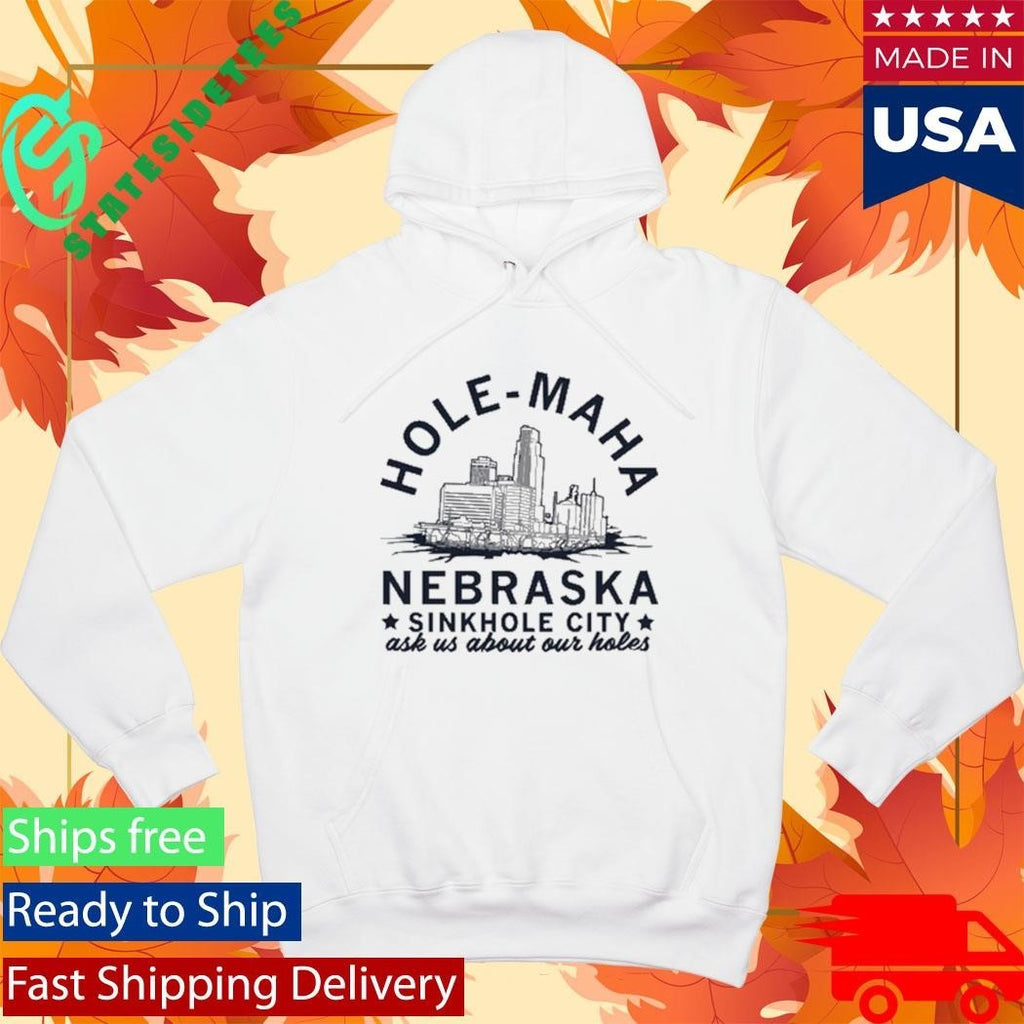 Hole Maha Nebraska Sinkhole City Shirt