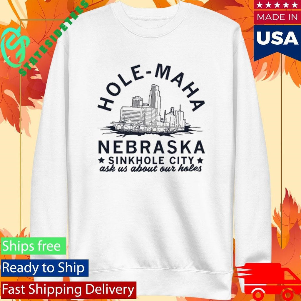 Hole Maha Nebraska Sinkhole City Shirt