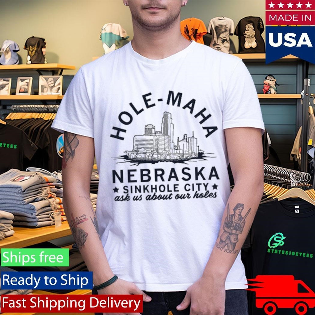 Hole Maha Nebraska Sinkhole City Shirt