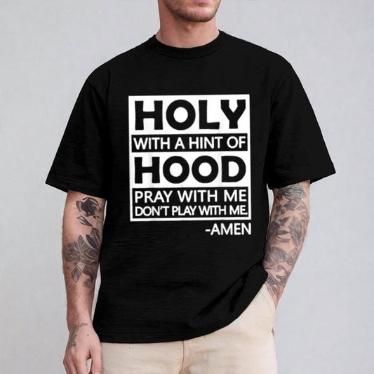 Holy With A Hint Of Hood Pray With Me, Don't Play With Me Tee Pure Cotton Casual Style Crew Neck Short Sleeve T-Shirt Tops Trendy for Women for Men