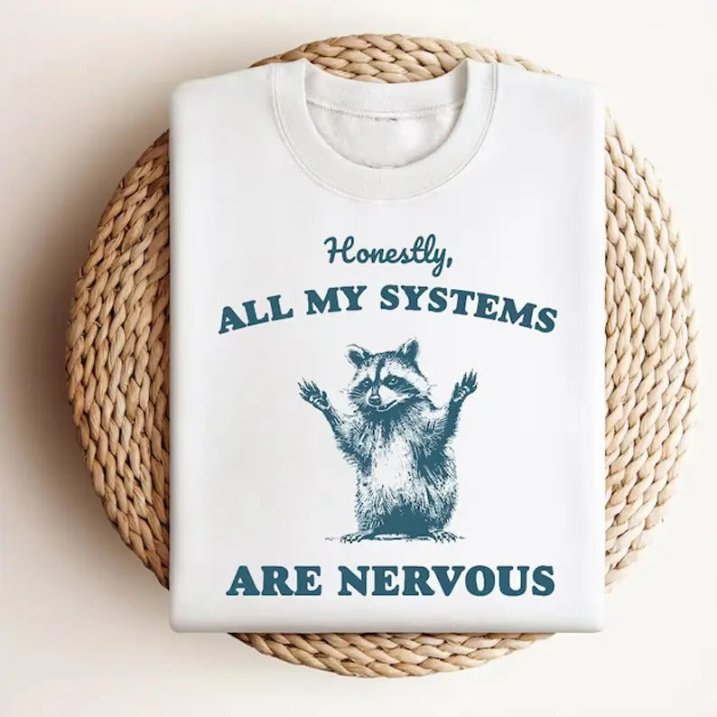 Honestly, all my Systems are Nervous T-shirt, Funny Graphic Shirt, Raccoon Shirt, Funny Saying Shirt, Funny Gifts ...