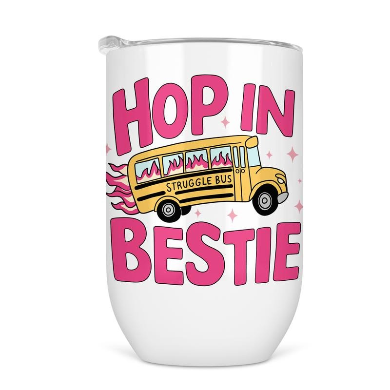 Hop In Bestie Struggle Bus Wine Tumbler - Funny Wine Cup For Women T-Shirts, Hoodie, Sweatshirt | DripVista.com