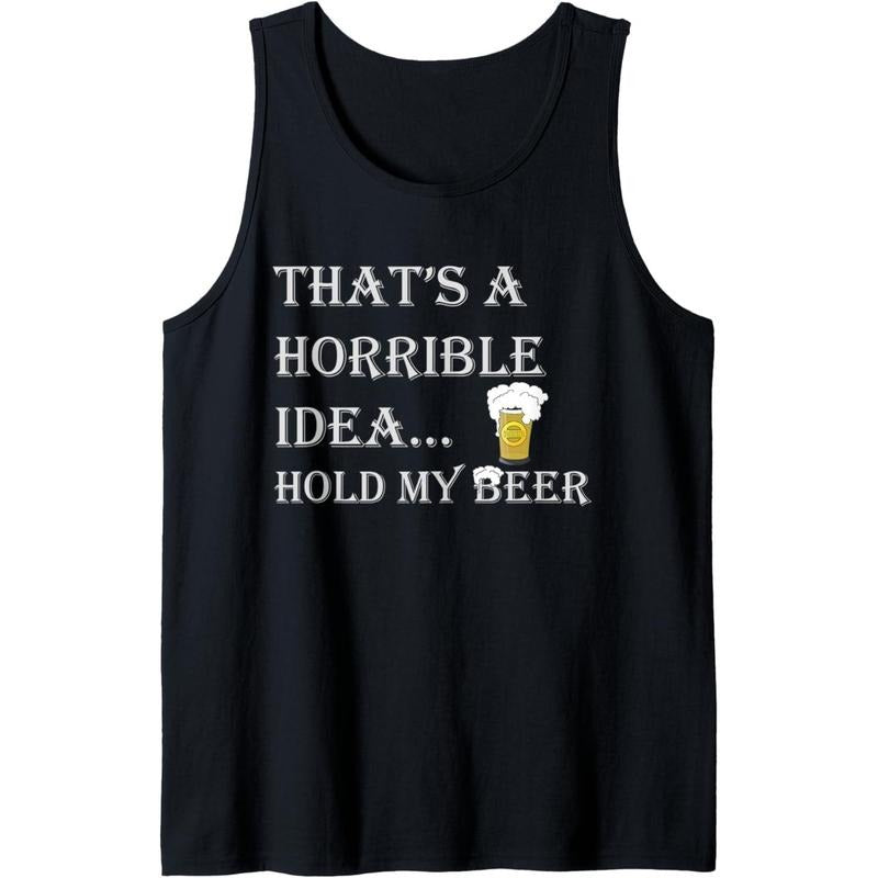 Horrible Idea Hold My Beer Drinking Funny Adult Humor July 4 Tank Top T-Shirts, Hoodie, Sweatshirt | DripVista.com