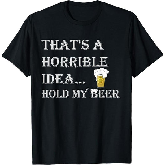 Horrible Idea Hold My Beer Drinking Funny Adult Humour July 4 T-Shirt made in usa