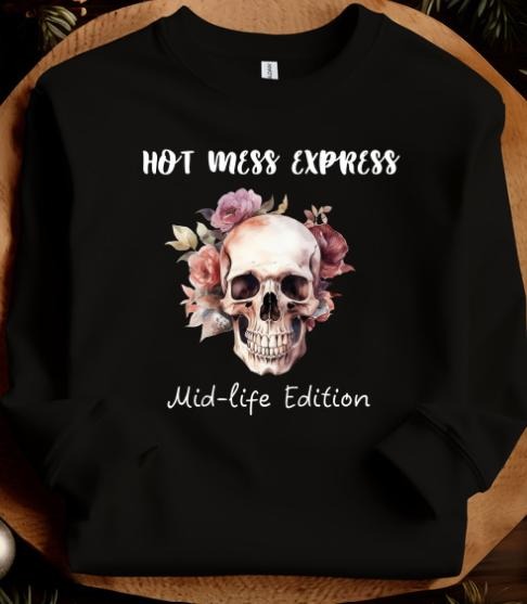 Hot Mess Express Mid-Life Edition Sweatshirt T-Shirts, Hoodie | DripVista.com