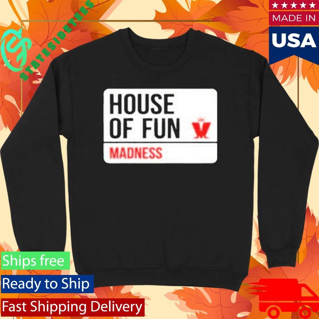 House Of Fun Madness Street Sign Shirt