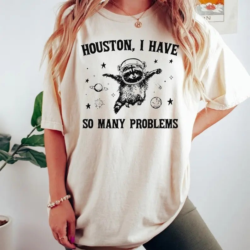 Houston I have So Many Problems Shirt, Funny Graphic Shirt, Raccoon In Space Shirt, Funny Raccoon Shirt, Retro Raccoon...