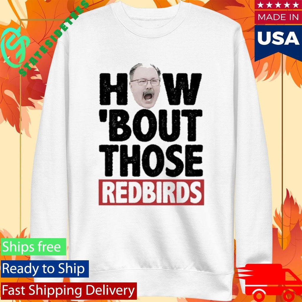 How ‘Bout Those Redbirds Shirt