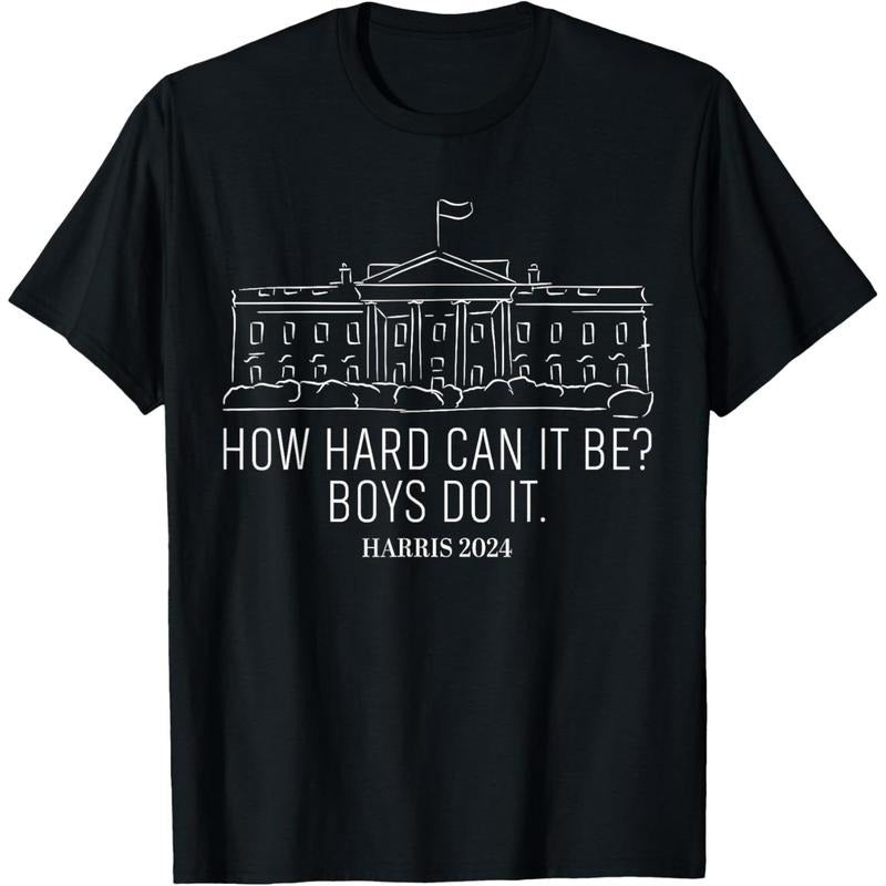 How Hard Can It Be Boys Do It Kamala-Harris 2024 T-Shirt made in usa Hoodie, Sweatshirt | DripVista.com