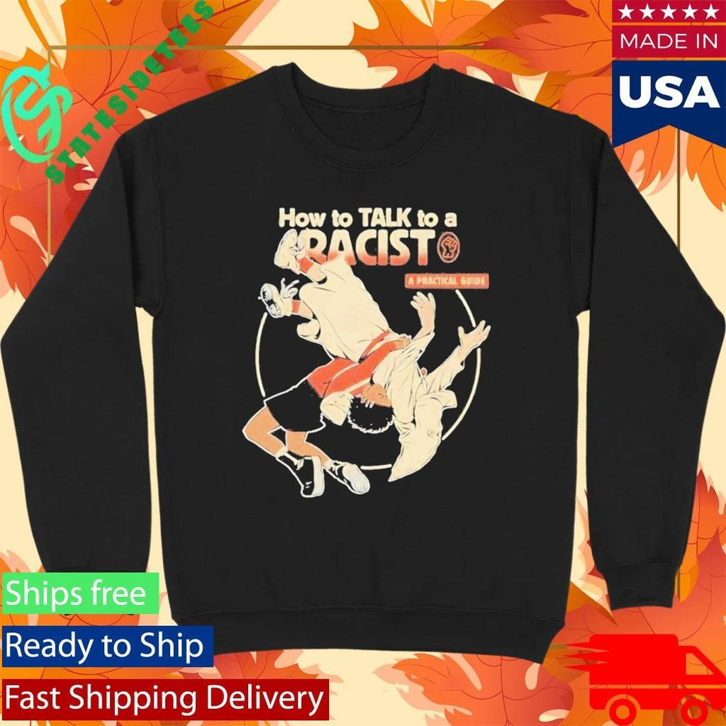 How To Talk To A Racist A Practical Guide Shirt