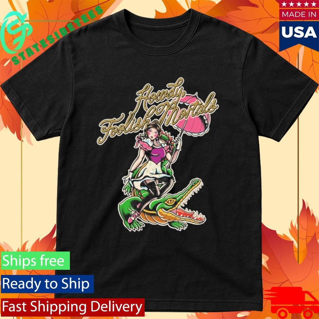Howdy Foolish Mortals Shirt