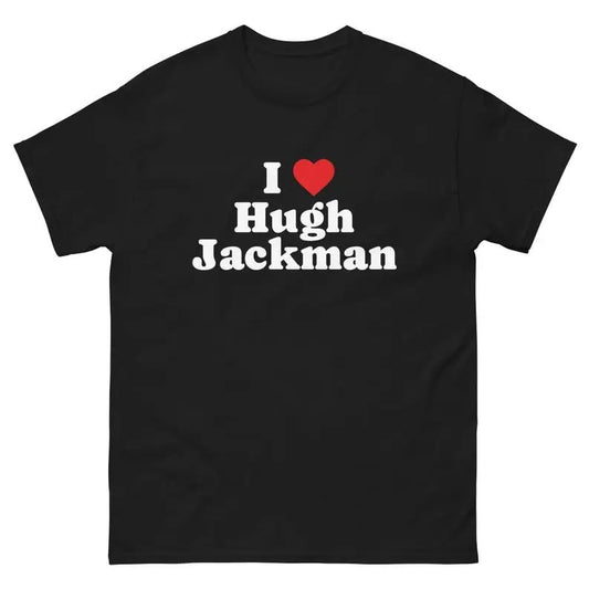Hugh Jackman shirt, I Love Hugh Jackman Shirt Unisex Tee Menswear T-Shirt