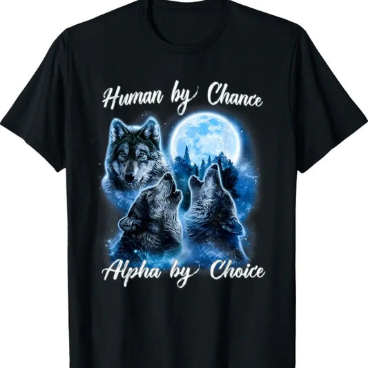Human by Chance Alpha by Choice Funny Gift For Men and Women T-Shirt