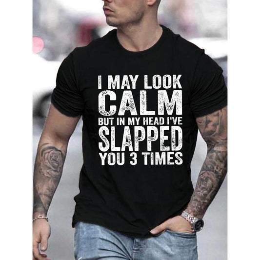 [Humorous Summer T-Shirt] Cotton Men's Casual Summer T-Shirt - Round Neck, Regular Fit, Printed Pattern - Humorous "I May Look Calm But in My Head I've Slapped You 3 Times" Design Made in USA