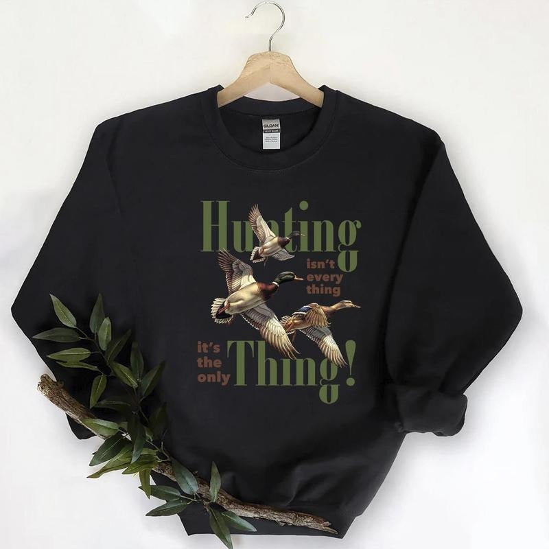 Hunting isnt everything Funny Mallard Duck Graphic shirt Unisex Retro Sweatshirt Pullover, Hunting Season Sweatshirt