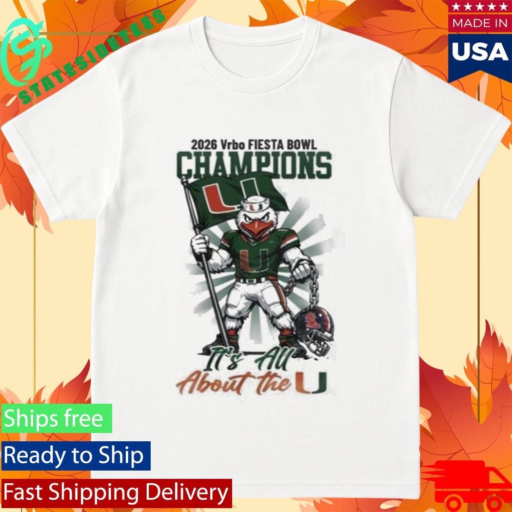 Hurricanes 2026 Fiesta Bowl Champions It’s All About The U Shirt