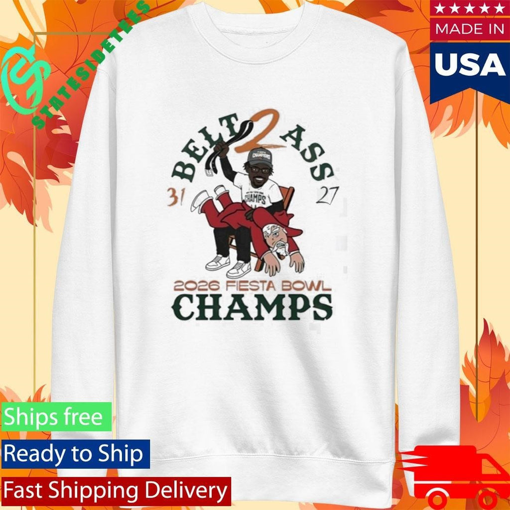 Hurricanes Belt To Ass 31 27 Fiesta Bowl Champs 2026 Shirt