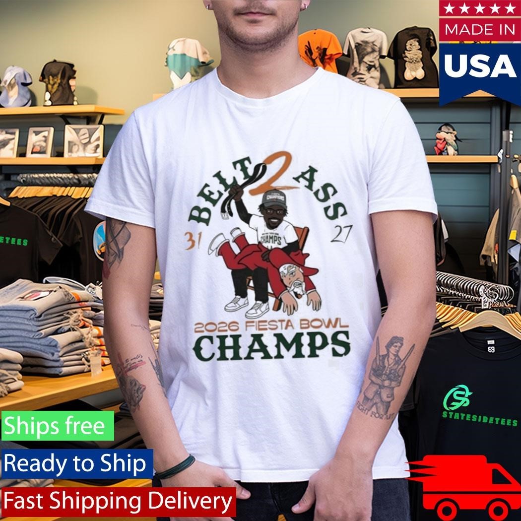 Hurricanes Belt To Ass 31 27 Fiesta Bowl Champs 2026 Shirt