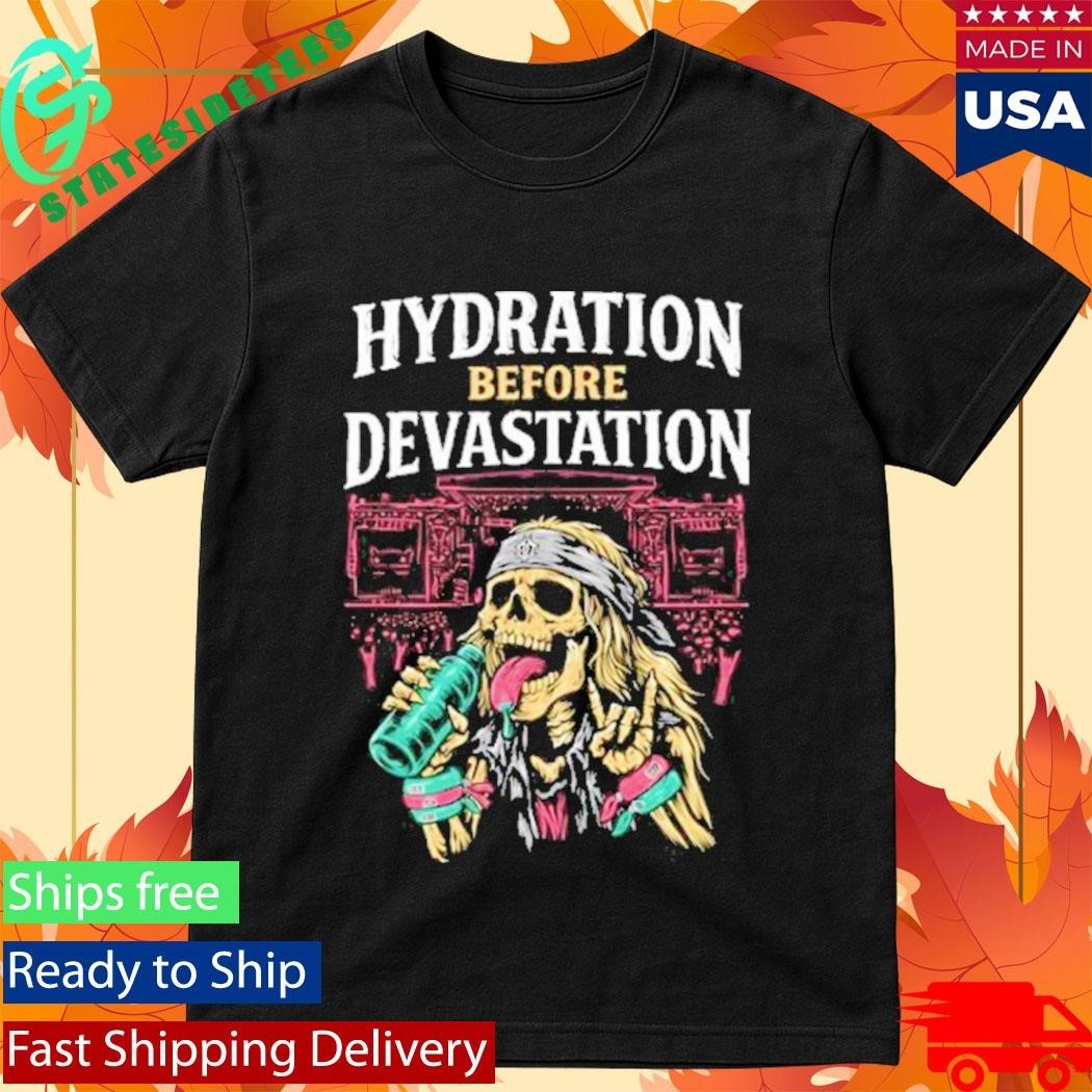 Hydration Before Devastation Shirt