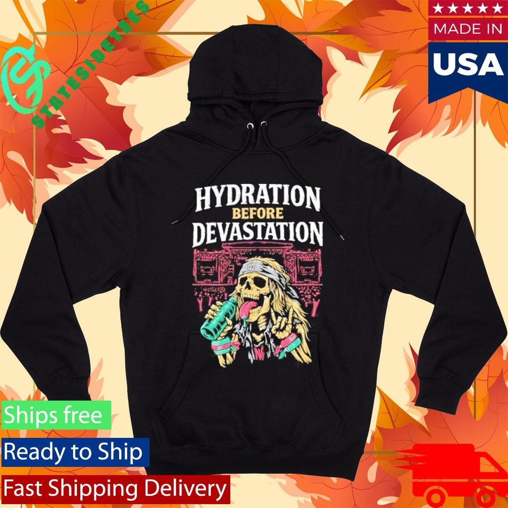 Hydration Before Devastation Shirt