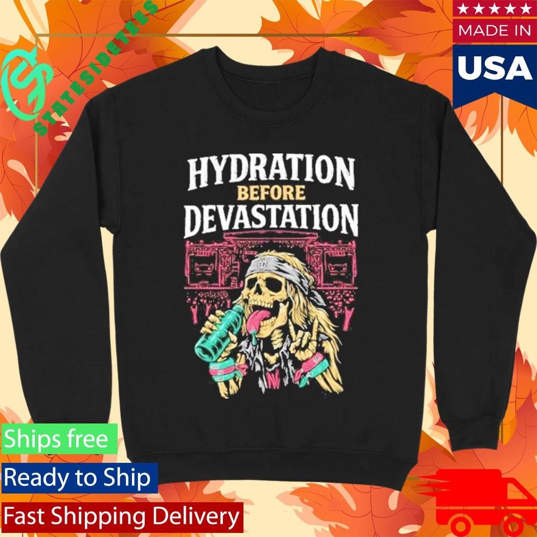 Hydration Before Devastation Shirt