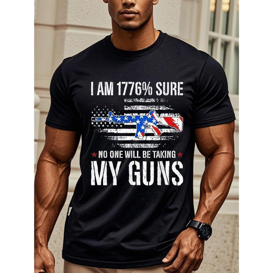 I AM 1776% SURE NO ONE WILL BE TAKING MY GUNS, Men's Graphic T Shirts, Black Crew Neck, Soft 100% Cotton, Funny, Casual Summer Tee, Breathable, Ultra-Soft, Great For Running, Going Out Made in USA