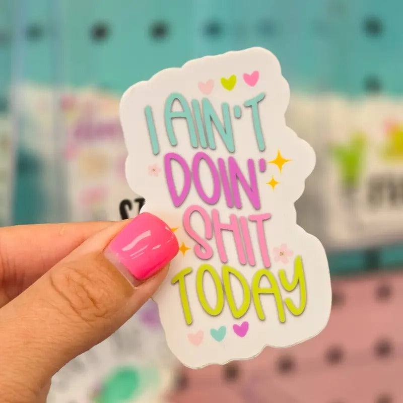 I Ain't Doin Shit Today Sticker T-Shirts, Hoodie, Sweatshirt | DripVista.com