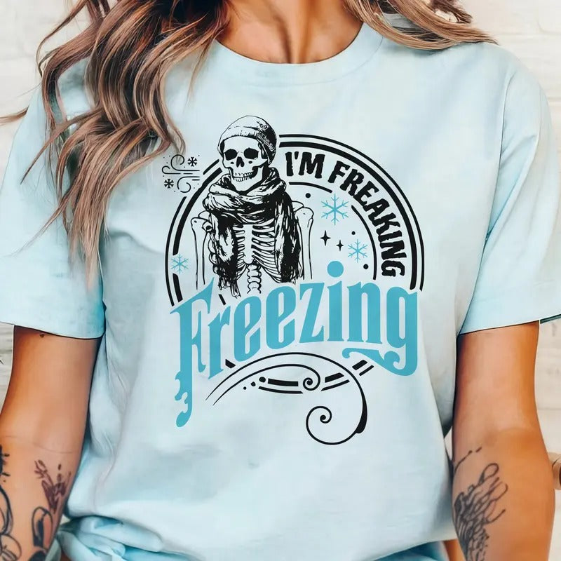 I Am Freaking Freezing Tee Skeleton Freaking Freezing Sweatshirt Sarcastic Cold Weather Skull Tshirts Womens Burr Basket...
