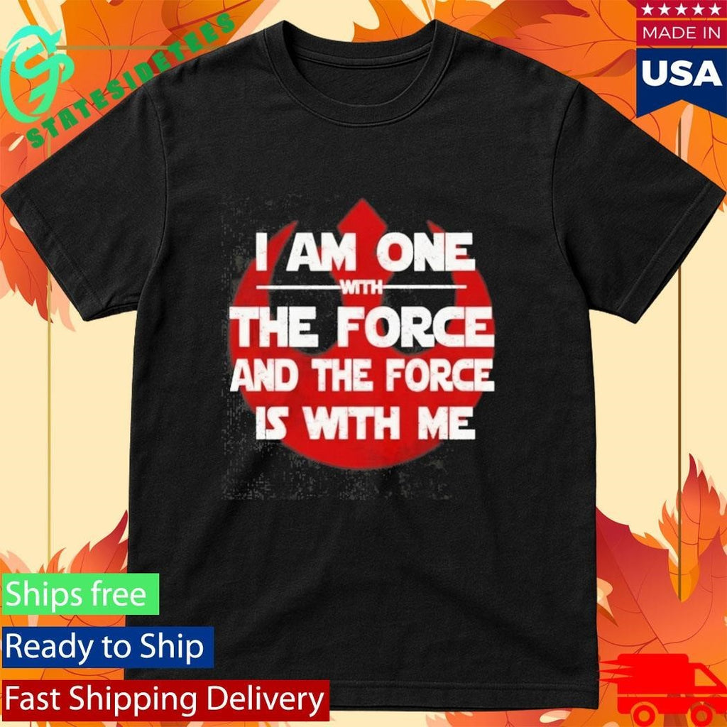 I Am One With The Force And The Force Is With Me Shirt