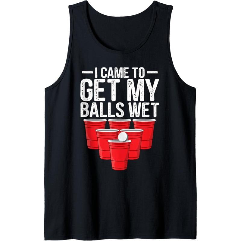 I Came To Get My Balls Wet Funny Beer Pong Drinking Party Tank Top T-Shirts, Hoodie, Sweatshirt | DripVista.com