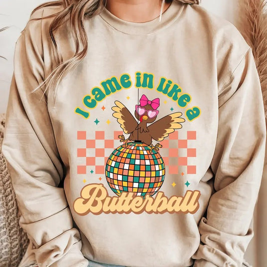 I Came in Like a Butterball Thanksgiving Sweatshirt. Funny Thanksgiving Unisex Pullover Crewneck Sweatshirt.