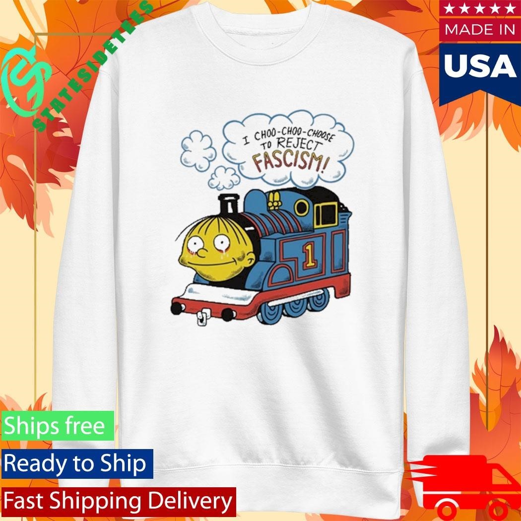 I Choo-Choo-Choose To Reject Fascism Ralph Wiggum Shirt