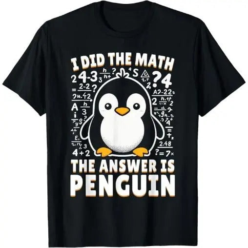 I Did the Math the Answer Is Penguin - Funny Penguin Lover T-Shirt Made in USA Hoodie, Sweatshirt | DripVista.com