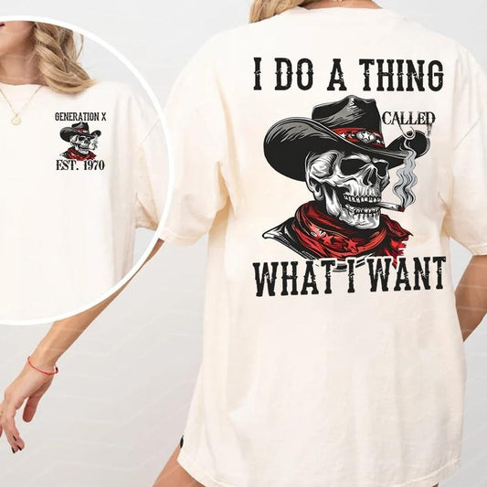 I Do A Thing Called What I Want Generation X Custom Year Badass Generation T-shirt, Gen X FAFO T Shirt - 100% Cotton Top Unisex Comfort Womenswear Menswear, Custom Classic Collar Love