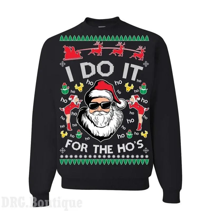 I Do It For The Ho's Ugly Christmas Sweatshirt, Hoodie, TShirt, Funny Christmas Sweater, Perfect for Fan Wear Pullover Women Men Comfortable Oversized