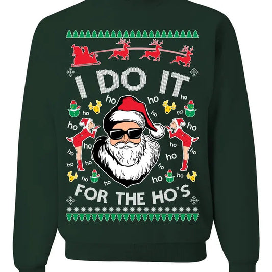 I Do It for the Hos Funny Santa Claus Ugly Christmas Sweater Crewneck Sweatshirt, Funny Christmas Sweatshirt