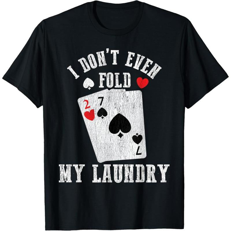I Don't Even Fold My Laundry Funny Poker Player Poker Joke T-Shirt made in usa Hoodie, Sweatshirt | DripVista.com