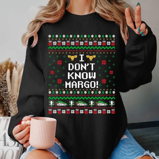 I Don't Know Margo Ugly Christmas Sweastshirt National Lampoon's Christmas Vacation Xmas Sweaster Christmas Movie Shirt men s