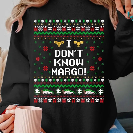 I Don't Know Margo Ugly Christmas Sweastshirt National Lampoon's Christmas Vacation Xmas Sweaster Christmas Movie Shirt