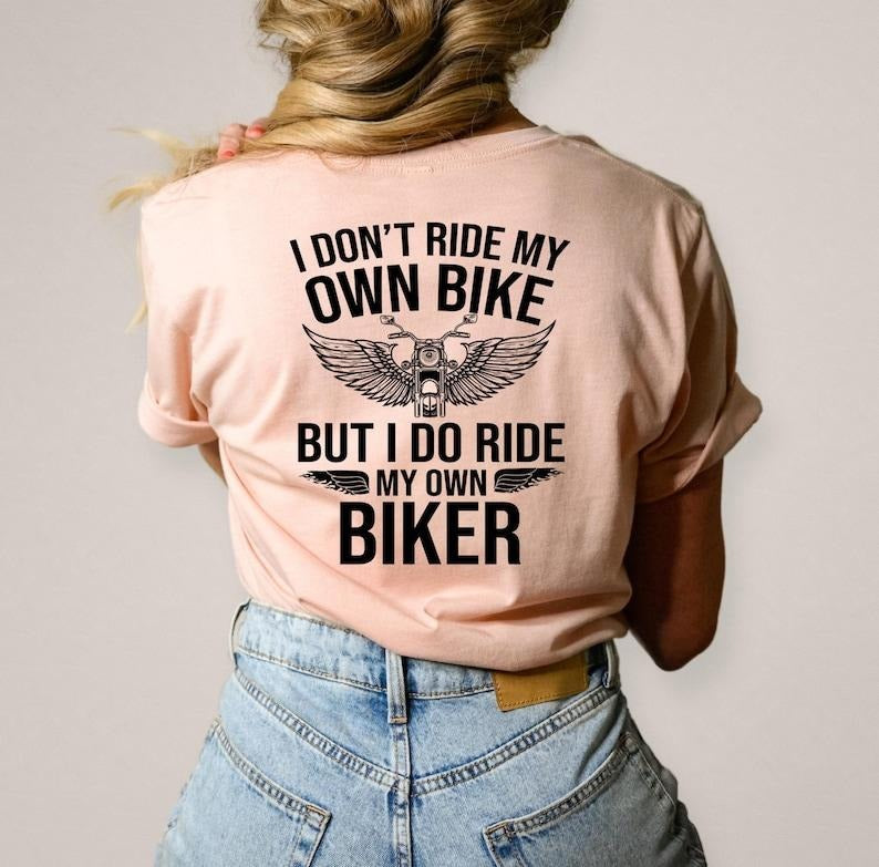 I Don't Ride My Own Bike But I Do Ride My Own Biker Shirt, Funny Biker Shirt, Motorcycle T-Shirt, Motorcycle Gifts, Skeleton Bike Shirt