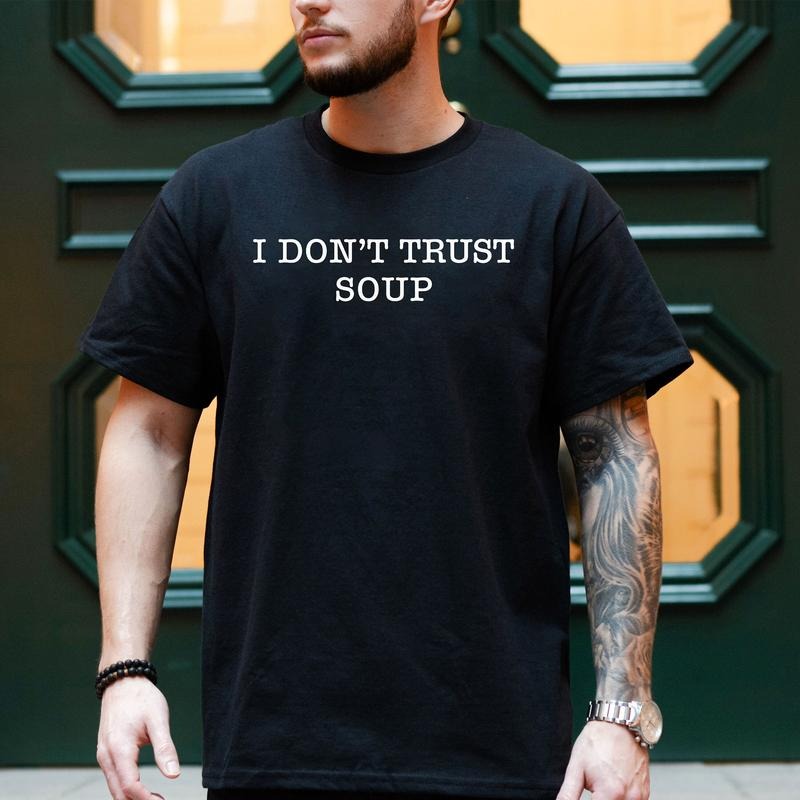 I Don't Trust Soup Shirt, John Cena Shirt, Ricky Stanicky Shirt Hoodie, Sweatshirt | DripVista.com