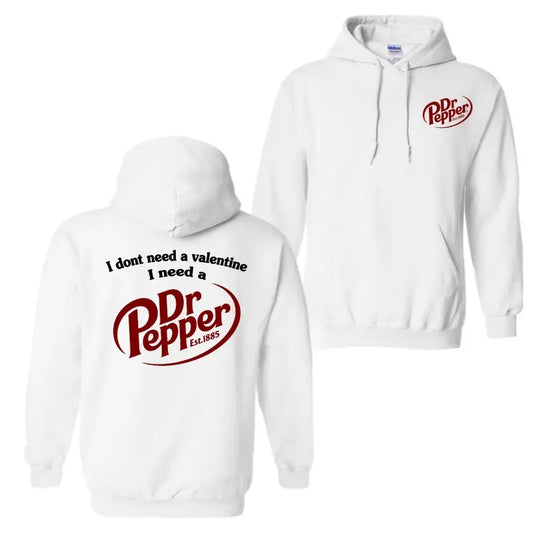 I Dont Need A Valentine I Need A Dr. Pepper Hoodie Sweatshirt T-Shirt, For Men And Women, Long Sleeve, Trendy Shirt