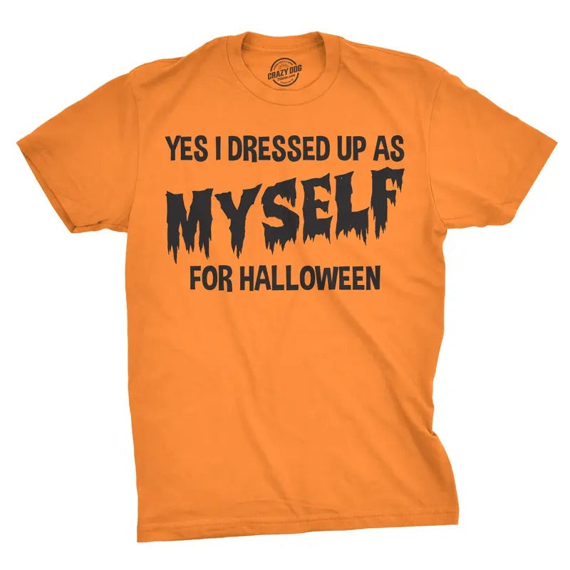 I Dressed Up As Myself For Halloween T Shirt Funny Costume Tee Mens Funny T Shirts Cool Tees Soft Stylish Casual Menswear...
