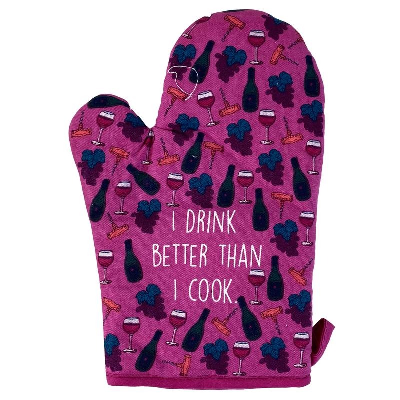 I Drink Better Than I Cook Oven Mitt Funny Wine Lover Vino Graphic Kitchen Glove Funny Graphic Kitchenwear Funny Drinking...