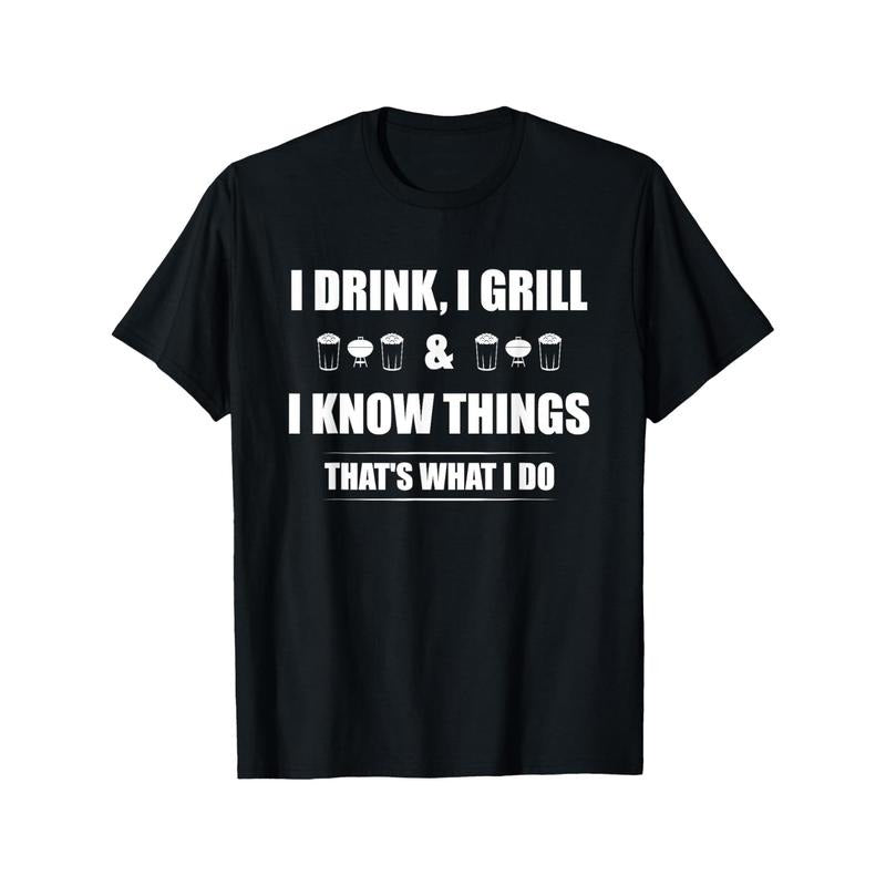 I Drink I Grill And I Know Things Funny BBQ Beer Barbecue T-shirt Comfortable, Casual Short Sleeve, Daily Wear, All...