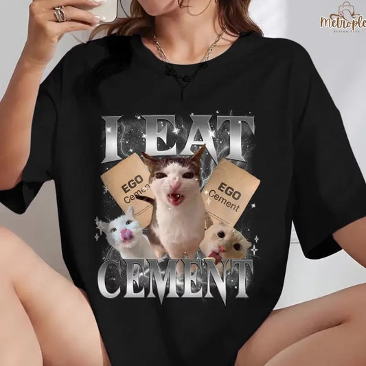 I Eat Cement Funny Cat Meme Shirt, Stupid Ugly Unhinged TShirt, Silly Oddly Tee