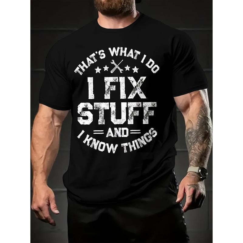 I FIX STUFF Print T-shirt, Men's Casual Comfy Tee For Summer, Men's Short Sleeve Top For Daily Activity made in usa
